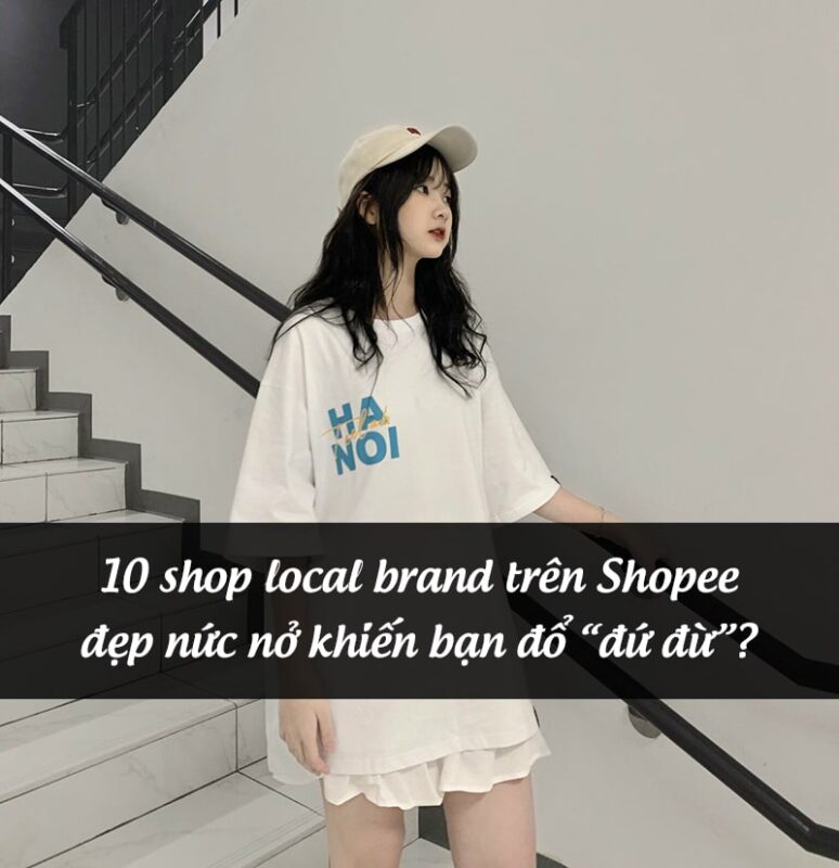 10+ Local Brand Trên Shopee Bán Đồ Đẹp, Nhiều Mã Giảm Giá